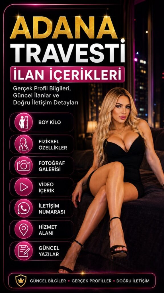 Adana Travesti İlan İçerikleri Nedir?