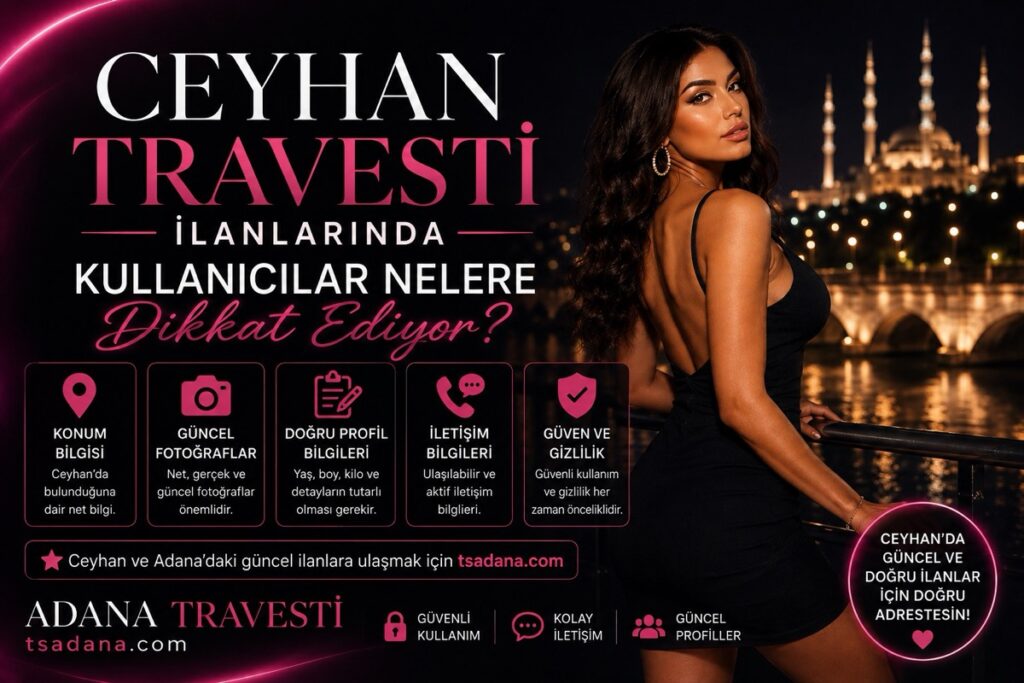 Ceyhan Travesti İlanlarında Kullanıcılar Nelere Dikkat Ediyor?