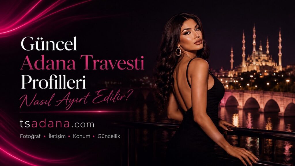 Güncel Adana Travesti Profilleri
