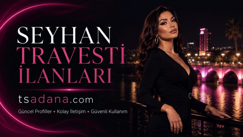 Seyhan Travesti İlanları Adana